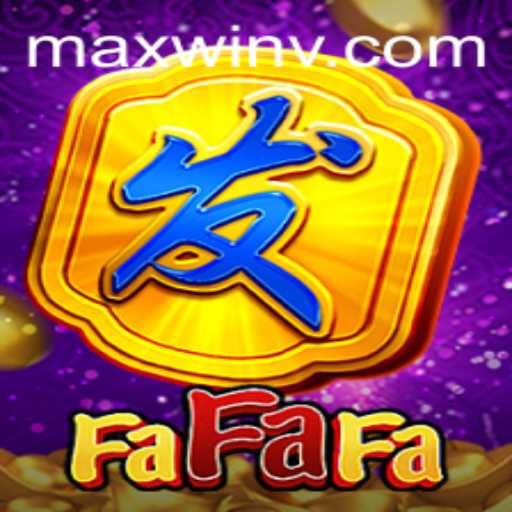 Unlocking the Secrets of FaFaFa: How to Achieve MAXWIN