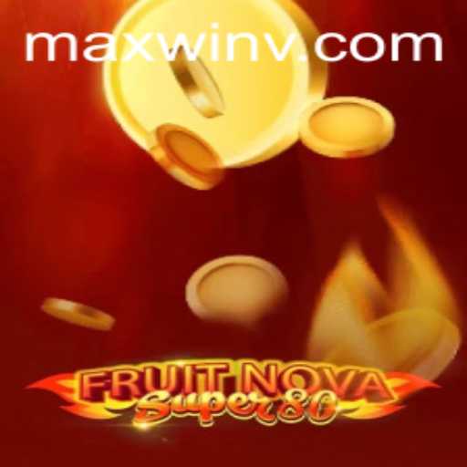 Experience the Thrills of FruitNovaSuper80 and Discover the MAXWIN Potential