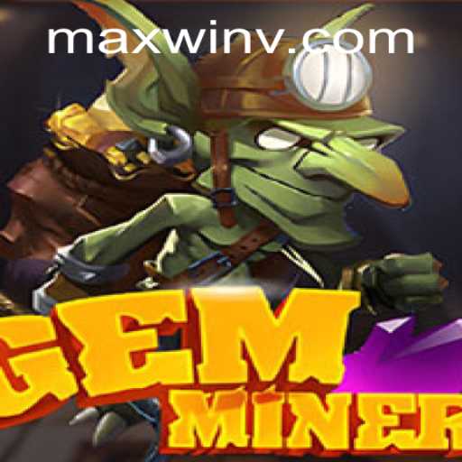 Unveiling GemMiner: A Journey into the World of MAXWIN Gaming