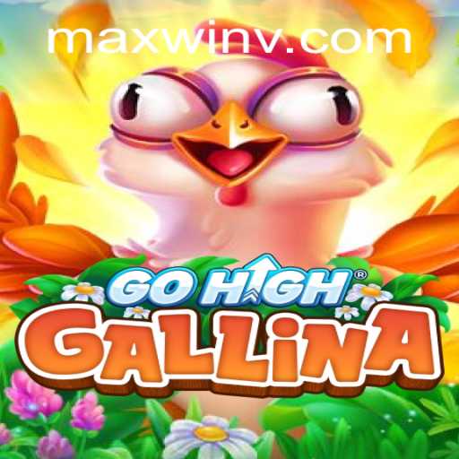 Explore the Thrilling World of GoHighGallina: Unveiling MAXWIN Challenges
